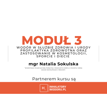 Moduł 3: Wodór w służbie zdrowia i urody – profilaktyka zdrowotna oraz zastosowanie w kosmetologii, sporcie i diecie.